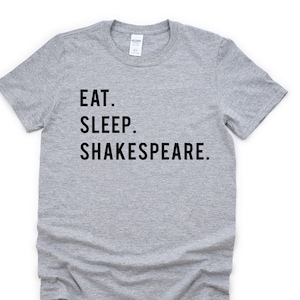 Shakespeare Shirt, Eat Sleep Shakespeare T-Shirt Mens Womens Gifts - 770