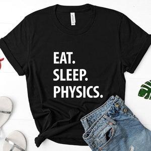 Physik T-Shirt, Essen Sie Schlaf Physik Geschenk Shirt Männer Frauen Geschenke - 1305