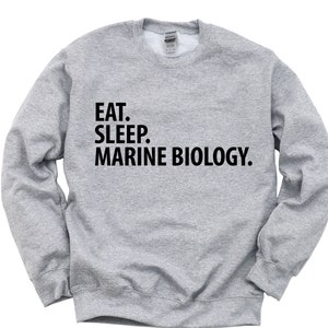 Marine Biology Gift, Eat Sleep Marine Biology Sweatshirt Mens Womens Gift - 2049