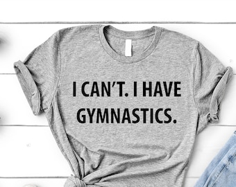 Gymnastik Tshirt, Turnerin Geschenk, I Can't. Ich habe Gymnastik T-Shirt - 4013