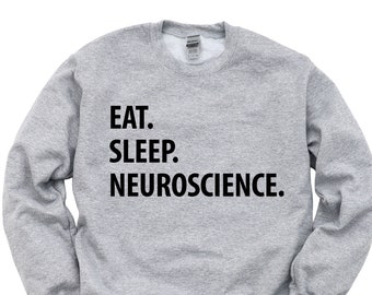 Neuroscience Sweater Gift, Eat Sleep Neuroscience sweatshirt Mens Womens Gifts - 1309