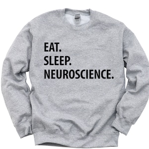 Neuroscience Sweater Gift, Eat Sleep Neuroscience sweatshirt Mens Womens Gifts - 1309