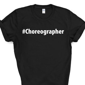 Choreographer Shirt, Choreographer Gift Mens Womens TShirt - 2730