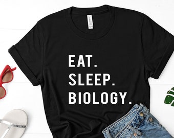 Eat Sleep Biology T-Shirt: Biologist Gift