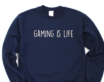 Gaming is Life Sweatshirt: Unisex Gamer Crewneck