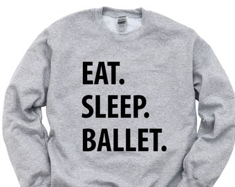 Pull Ballet, Sweat-shirt Eat Sleep Ballet, Cadeau pour Homme Femmes - 1236