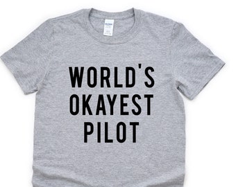 Pilot Shirt, World's Okayest Pilot T-shirt, Pilot gift Mens Womens - 76