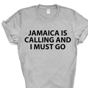 Jamaica T-shirt, Jamaica is calling and i must go shirt Mens Womens Gift - 1775