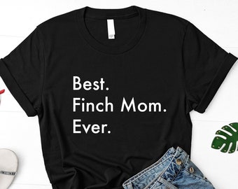 Finch Mom T-Shirt, Best Finch Mom Ever Shirt Womens Gifts - 3306