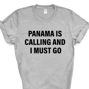 Panama T-shirt, Panama is calling and i must go shirt Mens Womens Gift - 4263
