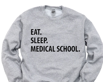 Medical School Gift, Eat Sleep Medical School sweatshirt Mens Womens Gifts - 1364