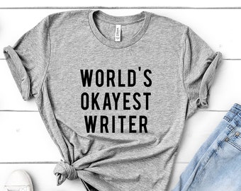 Writer T-Shirt, World's Okayest Writer T Shirt Gift for Men & Women - 38