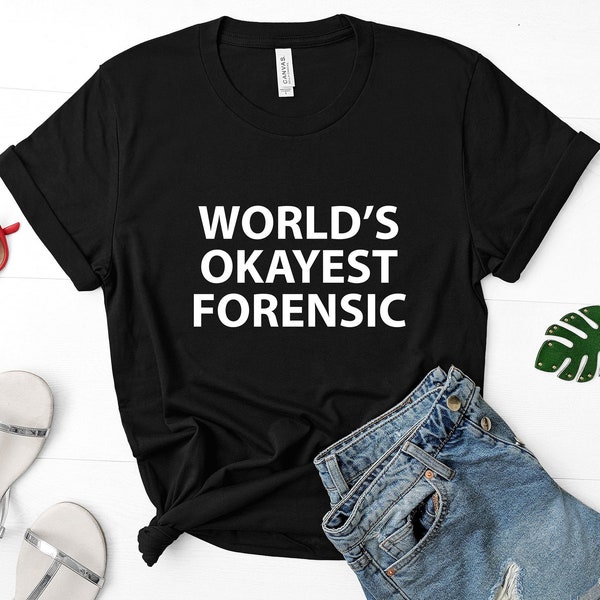 Forensic shirt, World's Okayest Forensic t-shirt Mens Womens Gift - 1839