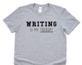 Writer Shirt, Writing is my Therapy T-Shirt Mens Womens Gift - 4767