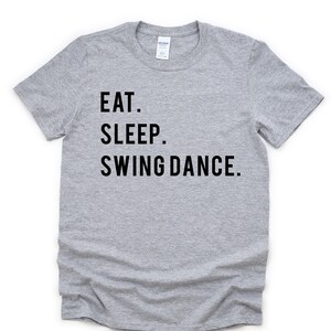 Swing Dance Shirt, Eat Sleep Swing Dance T-Shirt Mens Womens Gifts - 750