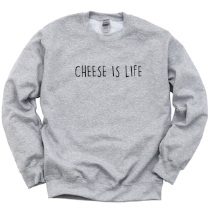 Cheese Sweater, Cheese Lover Gift, Cheese is Life Sweatshirt Mens Womens Gift 4419 image 1