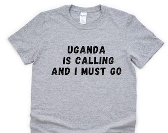 Uganda Is Calling T-Shirt: Travel Gift Tee 4802