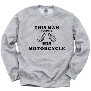 Motorcycle Sweater, Biker Gift, This Man Loves His Motorcycle Sweatshirt - 213
