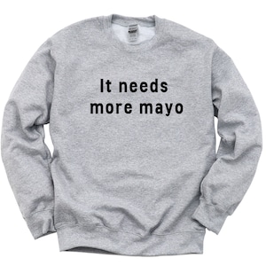 Mayonnaise Sweater, Mayo Lover Gift, Mayo Sweatshirt Mens Womens Gift - 4474