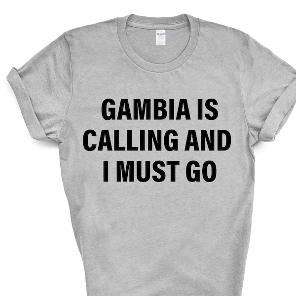 Gambia T-Shirt, Gambia ruft und ich muss gehen Shirt Herren Frauen Geschenk - 4051