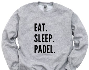 Padel Tennis Sweater, Eat Sleep Padel Sweatshirt Mens Womens Gift - 4765