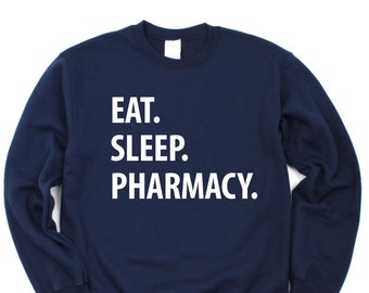 Eat Sleep Pharmacy Sweatshirt: Gift for Pharmacy Student