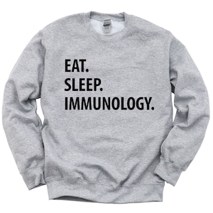Immunology Sweater, Immunologist Gift, Eat Sleep Immunology Sweatshirt Mens & Womens Gift - 1260