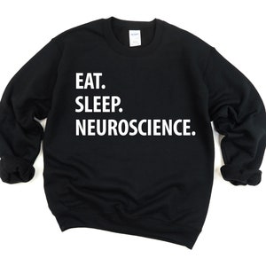 Neurowissenschaftliches Sweatshirt, Eat Sleep Neurowissenschaften Pullover Männer Frauen Geschenke - 1309