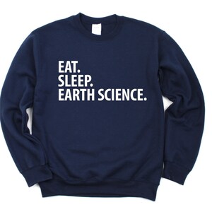 Earth Science Teacher Sweatshirt: Eat Sleep Teach, Unisex Crew Neck