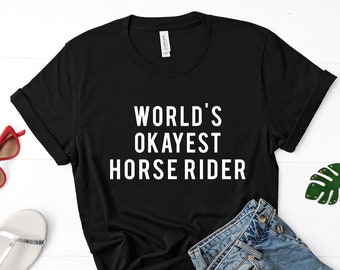 Horse, Horse t shirt, equestrian, horse rider shirt, World's okayest Horse rider, Gift Men & Women  - 377