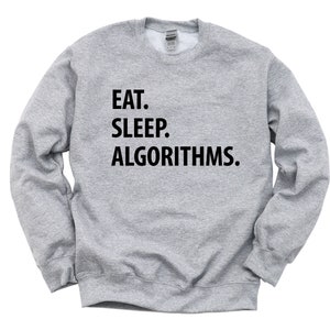 Może przedstawiać: Szara bluza z czarnym nadrukiem "EAT. SLEEP. ALGORITHMS."