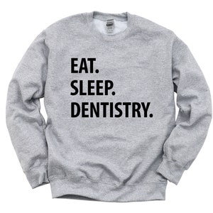 Zahnmedizin Sweatshirt, Eat Sleep Dentistry Sweater Herren Damen Geschenke - 1266