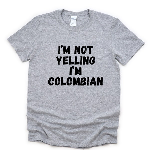 Yelling T-Shirt, Colombian Gift, Colombian Shirt Mens Womens Gifts - 4836