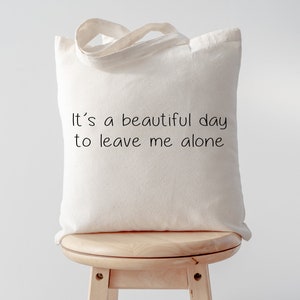 Anti Social, It&#39;s a beautiful day to leave me alone Tote Bag  | Long Handle Bags - 399