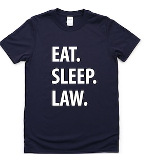 Law Shirt, Law Student Gift, Eat Sleep Law T-Shirt Mens Womens Gifts - 1059