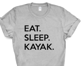 Eat Sleep Kayak T-Shirt: Gift for Kayakers