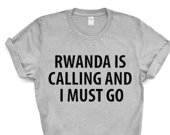 Rwanda T-shirt, Rwanda is calling and i must go shirt Mens Womens Gift - 4030