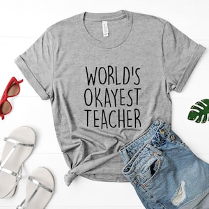 Teacher Shirt, World&#39;s Okayest Teacher T-Shirt Men & Women Gifts - 1555