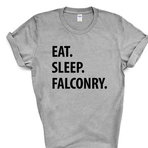 Falconry T-Shirt, Eat Sleep Falconry shirt Mens Womens Gifts - 1202