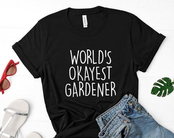 World's Okayest Gardener T-Shirt: Soft Cotton Gardening Gift
