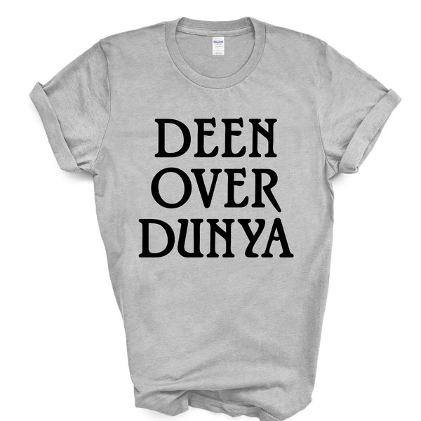 Deen over Dunya Shirt, Deen over Dunya T-Shirt Mens Womens Gift - 4033