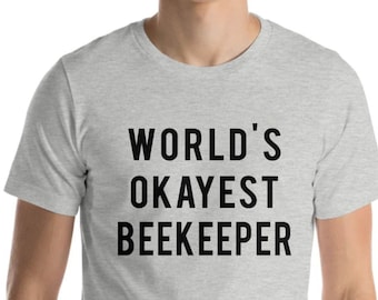 Beekeeper T-Shirt, World's Okayest Beekeeper T Shirt, Gift for men women - 723