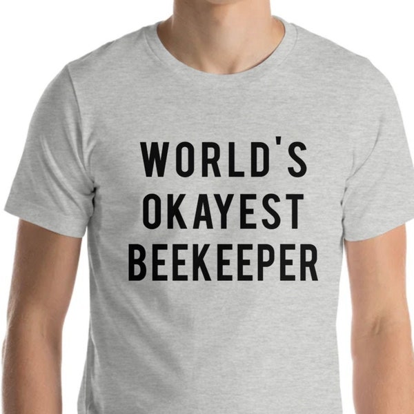 Beekeeper T-Shirt, World's Okayest Beekeeper T Shirt, Gift for men women - 723