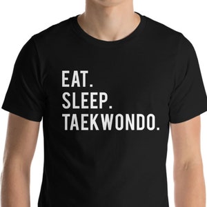 Taekwondo T-Shirt, Eat Sleep Taekwondo Shirt Mens Womens - 603