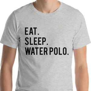 Waterpolo T-Shirt, Eat Sleep Waterpolo Shirt Mens Womens Gift - 608