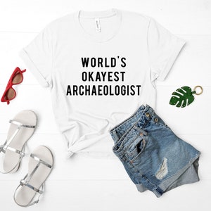 Archaeologist T-Shirt, Archaeology, World's Okayest Archaeologist T Shirt, Gift for men women 703 image 3