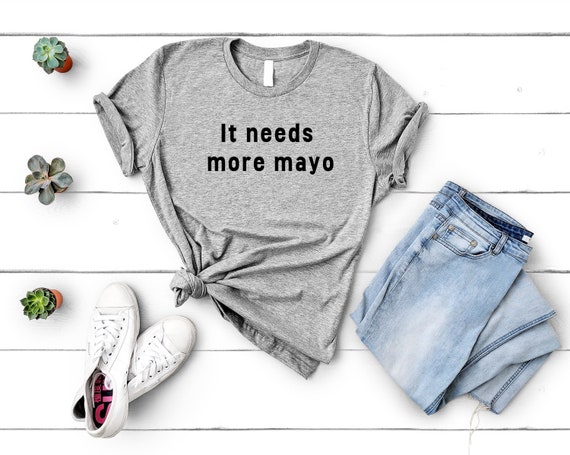 Camiseta de mayonesa, necesita más camiseta de mayo Regalo para mujer para  hombre 4474 -  España