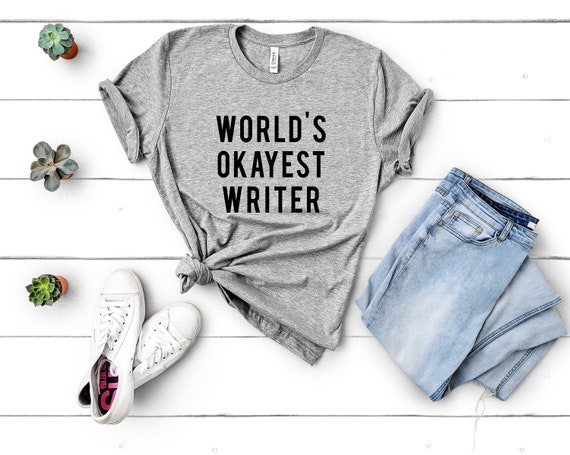 World's Okayest Writer T-Shirt World's Okayest Writer T-Shirt