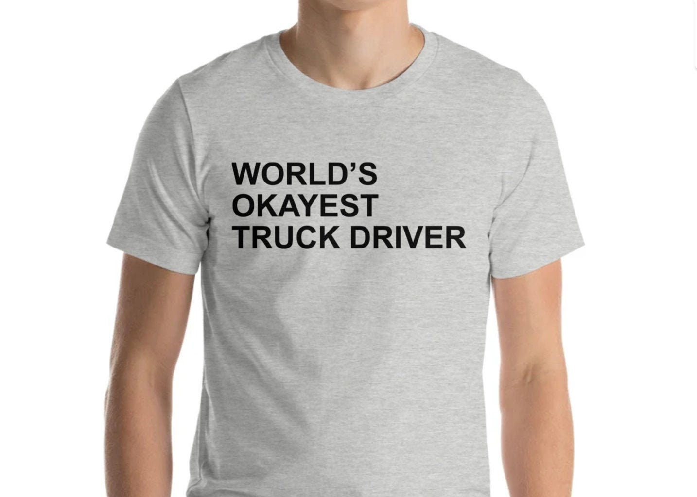 Worlds Okayest Truck Driver T-Shirt Worlds Okayest Truck Driver T-Shirt