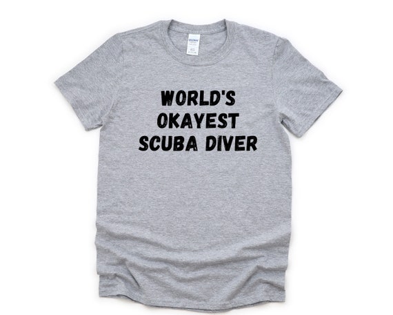 World's Okayest Diver Funny T Shirt Best Gift Scuba Diving World's Okayest Diver Funny T Shirt Best Gift Scuba Diving